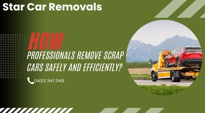 How Professionals Remove Scrap Cars Safely and Efficiently?