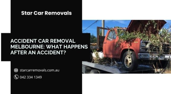 Accident Car Removal Melbourne: What Happens after an Accident?
